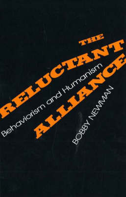 The Reluctant Alliance: Behaviorism and Humanism by Bobby Newman image