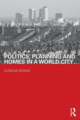 Politics, Planning and Homes in a World City by Duncan Bowie image
