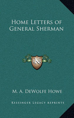 Home Letters of General Sherman by Mark A De Wolfe Howe image