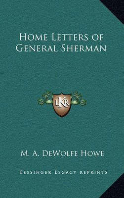 Home Letters of General Sherman on Hardback by Mark A De Wolfe Howe