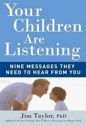 Your Children Are Listening by Jim Taylor