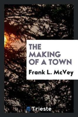 The Making of a Town by Frank L McVey image