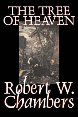 The Tree of Heaven on Hardback by Robert W Chambers