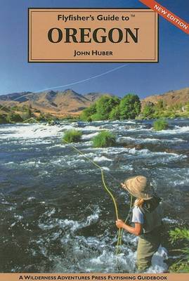 Flyfisher's Guide to Oregon by John Huber image
