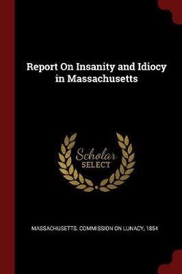 Report on Insanity and Idiocy in Massachusetts