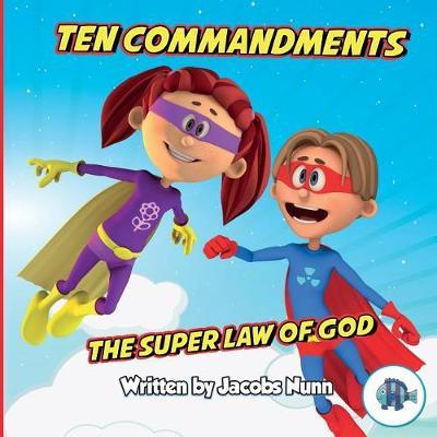 Ten Commandments the Super Law of God by Jacobs Nunn image