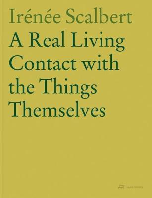 A Real Living Contact with the Things Themselves by Irenee Scalbert image