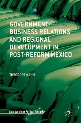Government-Business Relations and Regional Development in Post-Reform Mexico by Theodore Kahn image
