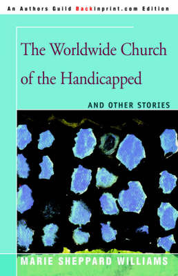 The Worldwide Church of the Handicapped by Marie Sheppard Williams image