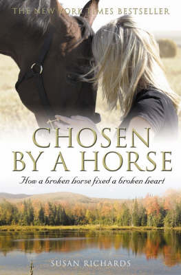 Chosen by a Horse: How a Broken Horse Fixed a Broken Heart by Susan Richards image