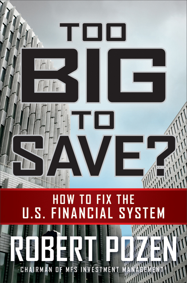 Too Big to Save? How to Fix the U.S. Financial System by Robert C Pozen image