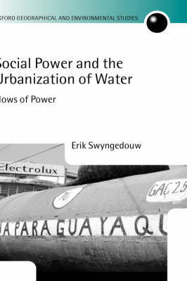 Social Power and the Urbanization of Water by Erik Swyngedouw image