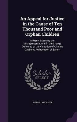 An Appeal for Justice in the Cause of Ten Thousand Poor and Orphan Children by Joseph Lancaster image