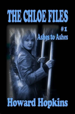 The Chloe Files #1: Ashes to Ashes by Howard Hopkins image