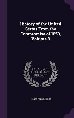 History of the United States from the Compromise of 1850, Volume 8 by James Ford Rhodes image