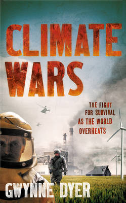 Climate Wars: The Fight for Survival as the World Overheats by Gwynne Dyer image
