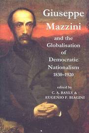 Giuseppe Mazzini and the Globalization of Democratic Nationalism, 1830-1920 on Hardback