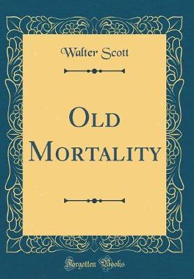 Old Mortality (Classic Reprint) by Walter Scott image