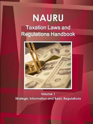 Nauru Taxation Laws and Regulations Handbook Volume 1 Strategic Information and Basic Regulations by IBP USA image
