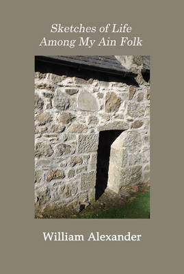 Sketches of Life Among My Ain Folk by William Alexander image