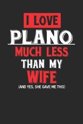 I Love Plano Much Less Than My Wife (and Yes, She Gave Me This) by Maximus Designs image
