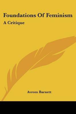 Foundations of Feminism: A Critique by Avrom Barnett image