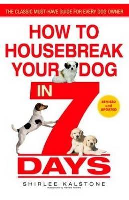 How to Housebreak Your Dog in 7 Days (Revised) by Shirlee Kalstone image