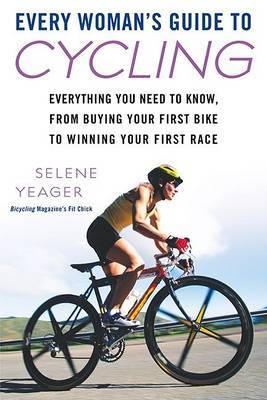 Every Woman's Guide to Cycling by Selene Yeager image