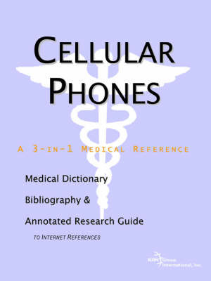 Cellular Phones - A Medical Dictionary, Bibliography, and Annotated Research Guide to Internet References image