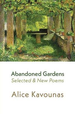 Abandoned Gardens by Alice Kavounas