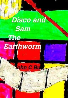 The Disco and Sam the Earthworm by John C Burt image