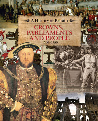 A History of Britain: Crowns, Parliaments and People 1500-1750 on Hardback by Richard Dargie