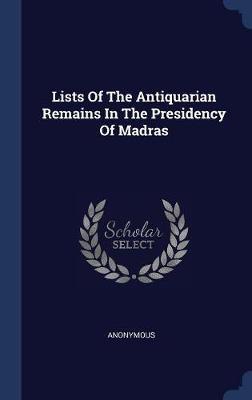 Lists of the Antiquarian Remains in the Presidency of Madras image