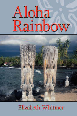 Aloha Rainbow on Hardback by Elizabeth, Whitmer