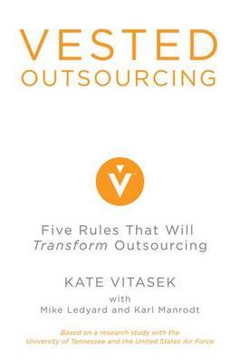 Vested Outsourcing: Five Rules That Will Transform Outsourcing by Kate Vitasek image