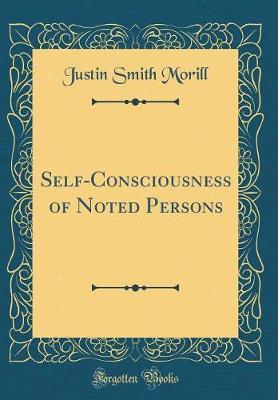 Self-Consciousness of Noted Persons (Classic Reprint) by Justin Smith Morill image