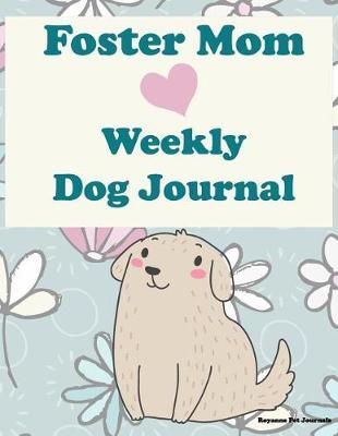 Foster Mom Weekly Dog Journal by Roaynne Pet Journals image