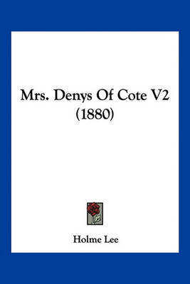 Mrs. Denys of Cote V2 (1880) on Paperback by Holme Lee