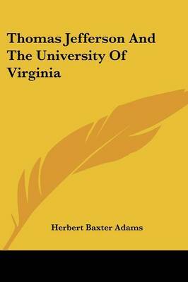 Thomas Jefferson and the University of Virginia by Professor Herbert Baxter Adams image