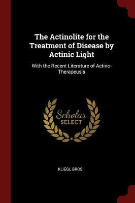 The Actinolite for the Treatment of Disease by Actinic Light by Kliegl Bros image