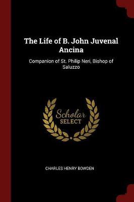 The Life of B. John Juvenal Ancina by Charles Henry Bowden image