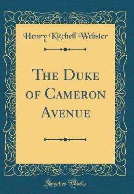 The Duke of Cameron Avenue (Classic Reprint) by Henry Kitchell Webster image