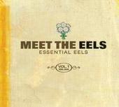 Meet the Eels: Essential Eels Vol. I 1996 - 2006 by Eels Meet the Eels: Essential Eels Vol. I 1996 - 2006 by Eels