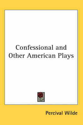Confessional and Other American Plays by Percival Wilde image