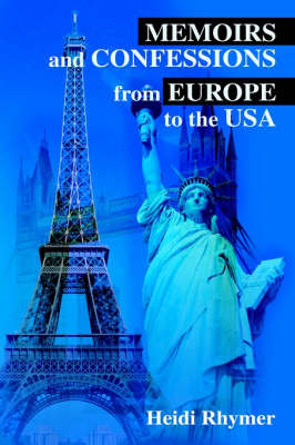 Memoirs and Confessions from Europe to the USA by Heidi Rhymer image