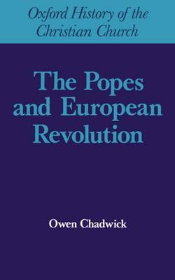 The Popes and European Revolution by Owen Chadwick image