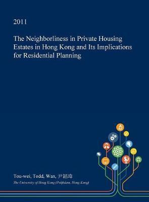 The Neighborliness in Private Housing Estates in Hong Kong and Its Implications for Residential Planning by Tou-Wei Todd Wan image