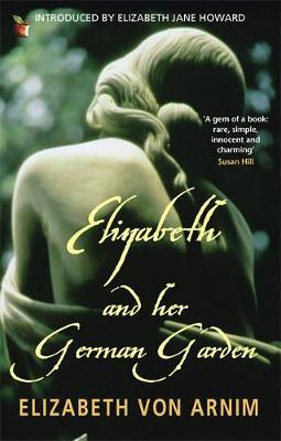 Elizabeth And Her German Garden by Elizabeth Von Arnim