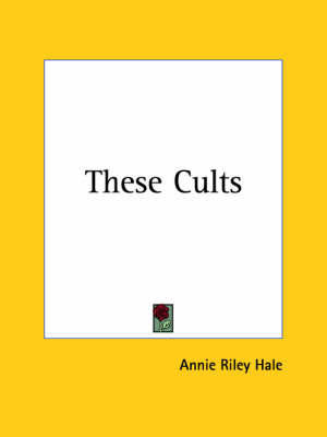 These Cults (1926) by Annie Riley Hale image