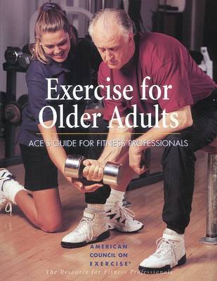 Exercise for Older Adults: ACE's Guide for Fitness Professionals by American Council on Exercise image